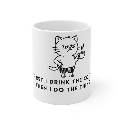 Coffee Mug - 'First i drink the coffee, then i do the things'
