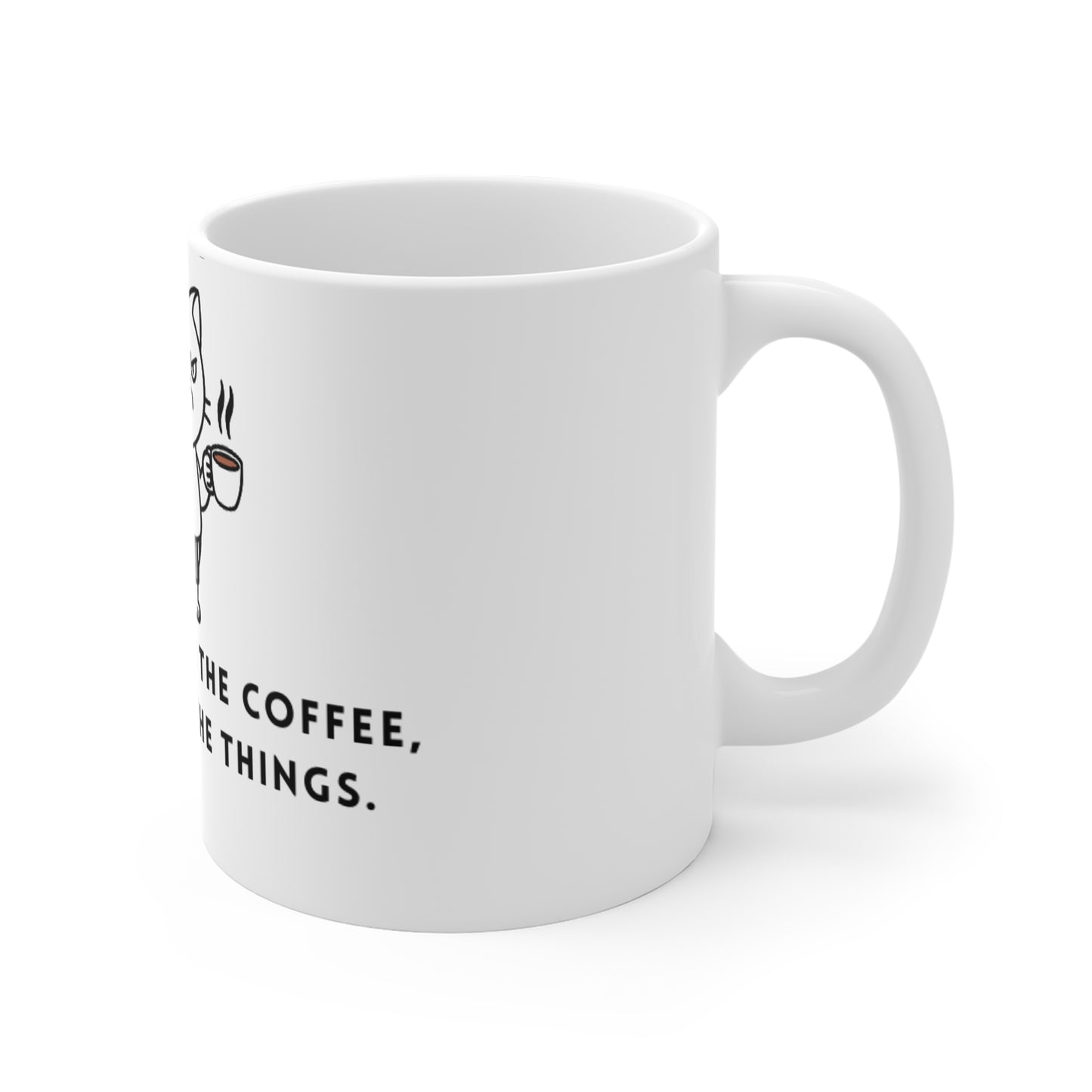 Coffee Mug - 'First i drink the coffee, then i do the things'