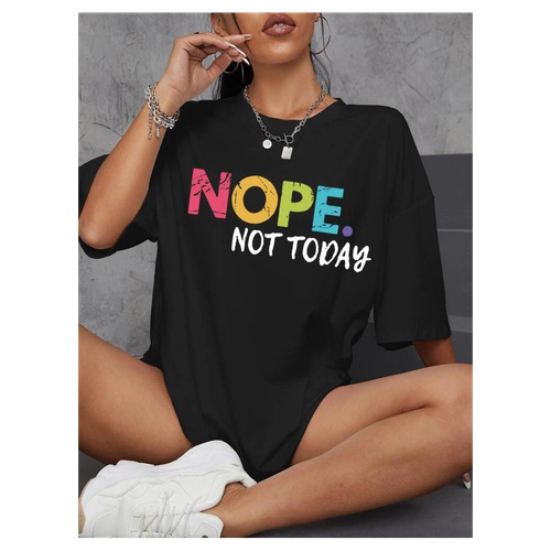 Ladies Oversized  Nope Not Today Short Sleeves T Shirt Top
