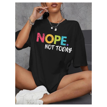 Ladies Oversized  Nope Not Today Short Sleeves T Shirt Top
